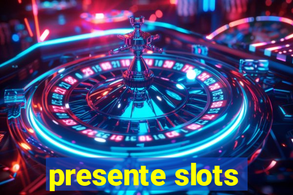 presente slots